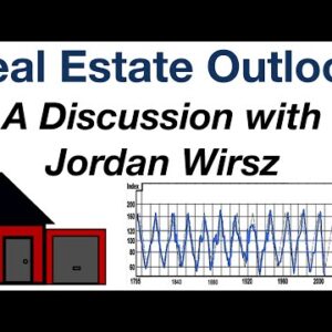 Real Estate Outlook (A Discussion With Jordan Wirsz)